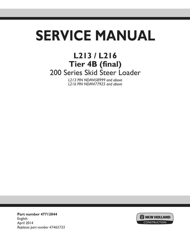 May include: A white service manual with black text. The title "SERVICE MANUAL" is at the top. Below it are the words "L213 / L216 Tier 4B (final) 200 Series Skid Steer Loader". The New Holland Construction logo is at the bottom.