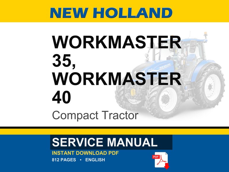 May include: A blue and white image featuring a New Holland Workmaster 35 and 40 compact tractor. The image includes the text "SERVICE MANUAL" and "INSTANT DOWNLOAD PDF". The manual is 812 pages and in English.
