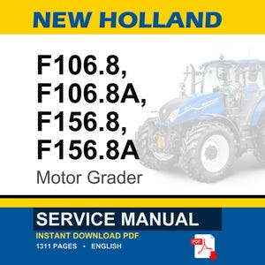 May include: A blue and white New Holland tractor with the text "F106.8, F106.8A, F156.8, F156.8A Motor Grader" and "Service Manual" on a white background. The image also includes the text "Instant Download PDF" and "1311 Pages English".