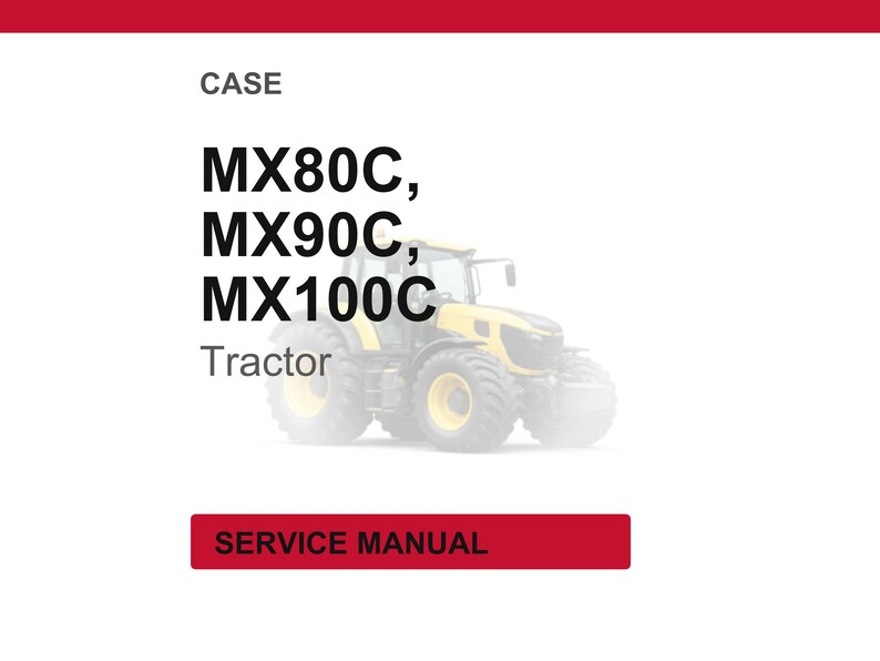 May include: Image of a yellow and black tractor. The text on the image reads "CASE" and lists "MX80C, MX90C, MX100C Tractor". A red rectangle at the bottom says "SERVICE MANUAL".