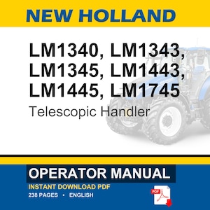 May include: An operator manual for New Holland telescopic handler models LM1340, LM1343, LM1345, LM1443, LM1445, and LM1745. The document cover features a blue tractor illustration, yellow and blue banners, and text indicating 238 pages in English.