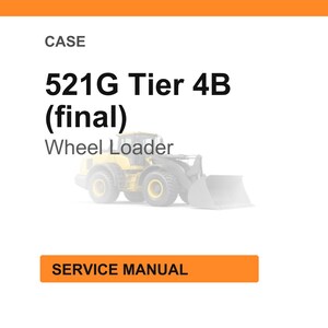 May include: White background with an orange header and footer. The text reads "CASE 521G Tier 4B (final) Wheel Loader." Below the text is a faded image of a wheel loader. The text "SERVICE MANUAL" is in an orange box.