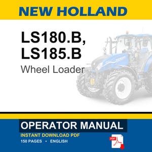 May include: An operator manual for a New Holland LS180.B and LS185.B wheel loader. The cover features the text NEW HOLLAND, LS180.B, LS185.B Wheel Loader, and OPERATOR MANUAL. A blue tractor is shown on the right side with a PDF icon at the bottom.