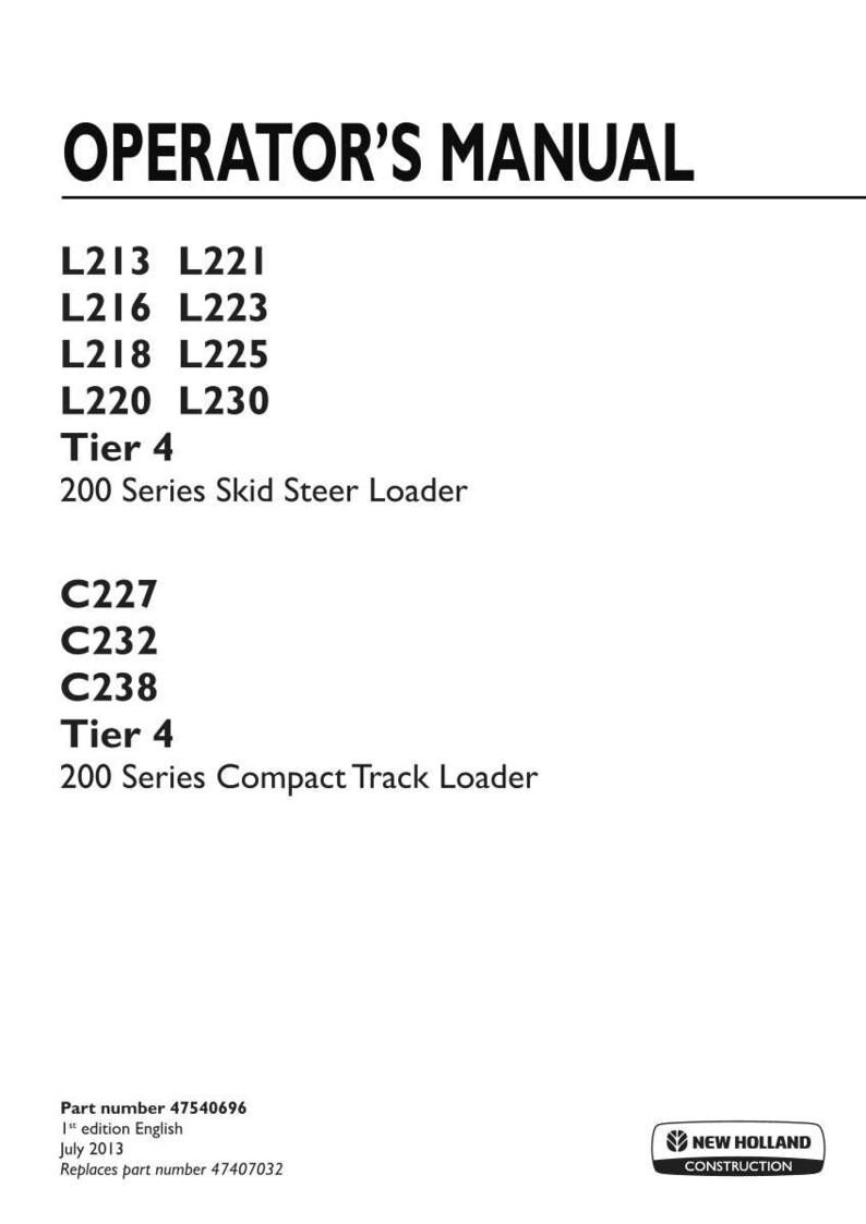 以下が含まれることがあります： New Holland Construction 200シリーズ スキッドステアローダー L213, L216, L218, L220, L221, L223, L225, L230およびコンパクトトラックローダー C227, C232, C238, Tier 4用オペレーターマニュアル、部品番号47540696、第1版、2013年7月。