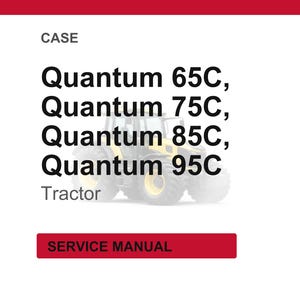 May include: Image of a tractor with the text "Quantum 65C, Quantum 75C, Quantum 85C, Quantum 95C" and "Tractor". The word "CASE" is at the top, and "SERVICE MANUAL" is at the bottom.
