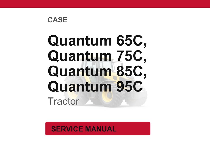 May include: Image of a tractor with the text "Quantum 65C, Quantum 75C, Quantum 85C, Quantum 95C" and "Tractor". The word "CASE" is at the top, and "SERVICE MANUAL" is at the bottom.