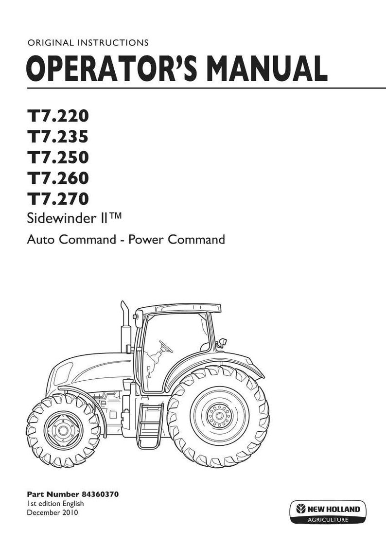 Peut inclure: Un manuel d'utilisation pour les tracteurs New Holland Agriculture, mod&egrave;les T7.220, T7.235, T7.250, T7.260 et T7.270. La couverture pr&eacute;sente un dessin au trait noir et blanc d'un tracteur, le texte Sidewinder II, Auto Command, Power Command et le num&eacute;ro de pi&egrave;ce 84360370.