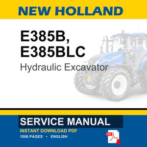 May include: A service manual for a New Holland E385B and E385BLC hydraulic excavator. The document cover features a blue tractor, the text NEW HOLLAND, E385B, E385BLC, Hydraulic Excavator, SERVICE MANUAL, INSTANT DOWNLOAD PDF, 1006 PAGES, and ENGLISH.
