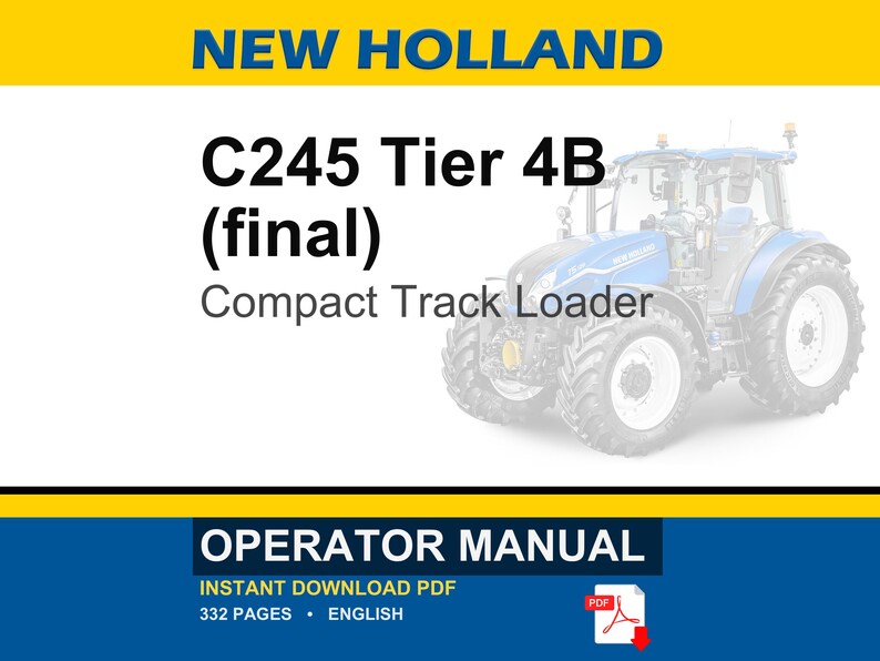 May include: An operator manual for a New Holland C245 Tier 4B final compact track loader. The document cover features a blue tractor illustration, the text NEW HOLLAND, C245 Tier 4B (final) Compact Track Loader, and OPERATOR MANUAL in bold.