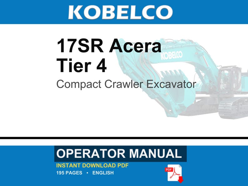 Pu&ograve; includere: Un manuale operatore per un escavatore cingolato compatto Kobelco 17SR Acera Tier 4. Il documento &egrave; un PDF di 195 pagine in inglese, con un escavatore color verde acqua sulla copertina. Il testo riporta chiaramente marca, modello e tipo.