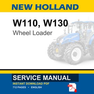 May include: A blue and white New Holland wheel loader is featured in this image. The text "W110, W130 Wheel Loader" is displayed. The image also includes the words "SERVICE MANUAL" and "INSTANT DOWNLOAD PDF".