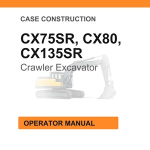 May include: A white background with the text "CASE CONSTRUCTION" and "CX75SR, CX80, CX135SR Crawler Excavator". An orange rectangle at the bottom reads "OPERATOR MANUAL". A faded image of an excavator is in the background.