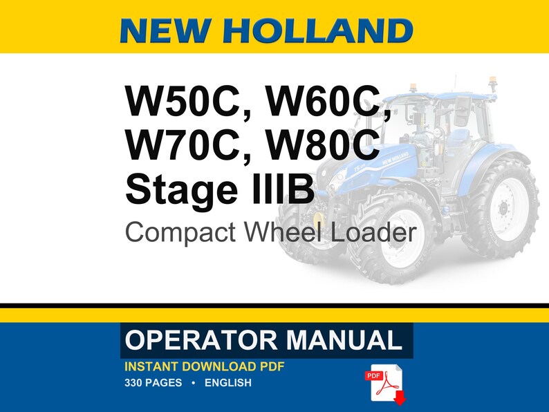 May include: A New Holland operator manual for W50C, W60C, W70C, and W80C Stage IIIB compact wheel loaders. The cover features a blue tractor, the text "NEW HOLLAND," "OPERATOR MANUAL," and "INSTANT DOWNLOAD PDF 330 PAGES ENGLISH" with a red PDF icon.