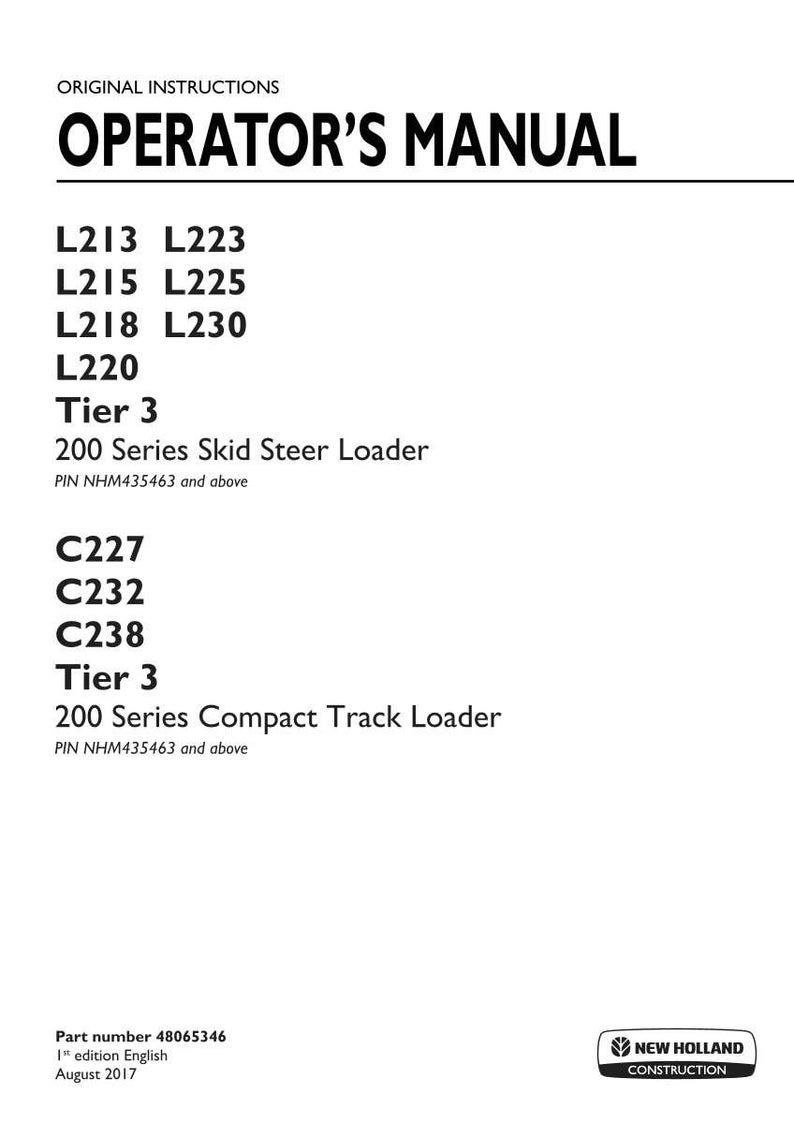 Puede incluir: Un manual del operador para minicargadoras New Holland serie 200 L213, L215, L218, L220, L223, L225, L230 y cargadoras compactas de orugas C227, C232, C238. Documento blanco con texto negro, n&uacute;mero de pieza 48065346 y fecha agosto 2017.