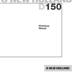 May include: A white workshop manual with the text "NEW HOLLAND D150" at the top. The words "Workshop Manual" are centered. The New Holland logo and text are at the bottom, with "PROVEN PERFORMANCE" below.