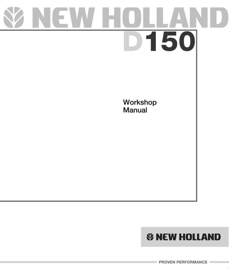 May include: A white workshop manual with the text "NEW HOLLAND D150" at the top. The words "Workshop Manual" are centered. The New Holland logo and text are at the bottom, with "PROVEN PERFORMANCE" below.
