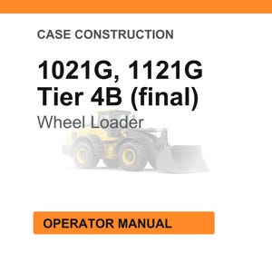 May include: White background with orange header and footer. Text reads "CASE CONSTRUCTION" and "1021G, 1121G Tier 4B (final)". Below the text is a faded image of a yellow wheel loader. The text "Wheel Loader" is below the image. An orange button reads "OPERATOR MANUAL".