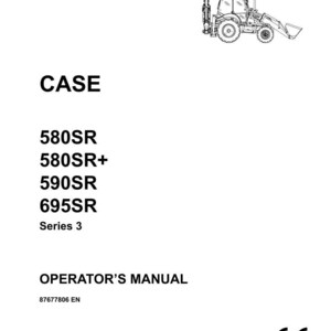 May include: A black and white illustration of a backhoe loader. The text "CASE" is above the model numbers 580SR, 580SR+, 590SR, and 695SR. The words "Series 3" and "OPERATOR'S MANUAL" are also visible.