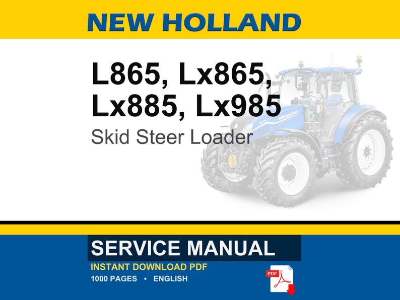 May include: A service manual for New Holland L865, Lx865, Lx885, and Lx985 skid steer loaders. The document cover features the text New Holland, the model numbers, and the words Service Manual, with a blue tractor graphic and a red PDF icon.