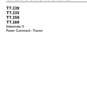 May include: An operator's manual for New Holland Agriculture T7.220, T7.235, T7.250, and T7.260 Sidewinder II Power Command tractors. The document is the 6th edition, dated August 2015, with part number 47894469, replacing part number 4789117.