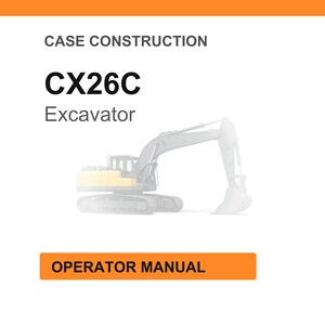 K&ouml;nnte beinhalten: Wei&szlig;er Hintergrund mit dem Text "CASE CONSTRUCTION" und "CX26C Excavator". Eine Illustration eines Baggers befindet sich in der Mitte. Der Text "OPERATOR MANUAL" befindet sich in einem orangefarbenen Rechteck unten.