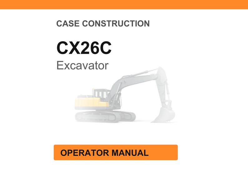 K&ouml;nnte beinhalten: Wei&szlig;er Hintergrund mit dem Text "CASE CONSTRUCTION" und "CX26C Excavator". Eine Illustration eines Baggers befindet sich in der Mitte. Der Text "OPERATOR MANUAL" befindet sich in einem orangefarbenen Rechteck unten.