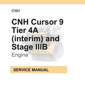 May include: A white background with the text "CNH Cursor 9 Tier 4A (interim) and Stage IIIB Engine" in black. Below the text is a yellow rectangle with the words "SERVICE MANUAL". The image also contains a graphic of an engine.