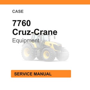 May include: White background with an orange header and footer. The text reads "CASE 7760 Cruz-Crane Equipment" with an image of a yellow tractor. The orange footer says "SERVICE MANUAL".