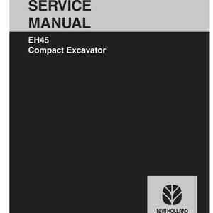May include: A service manual for the EH45 Compact Excavator. The cover features the words "SERVICE MANUAL" in large, bold, black text against a light gray background. The title "EH45 Compact Excavator" is in white text on a black background. The New Holland Construction logo is in the lower right corner.