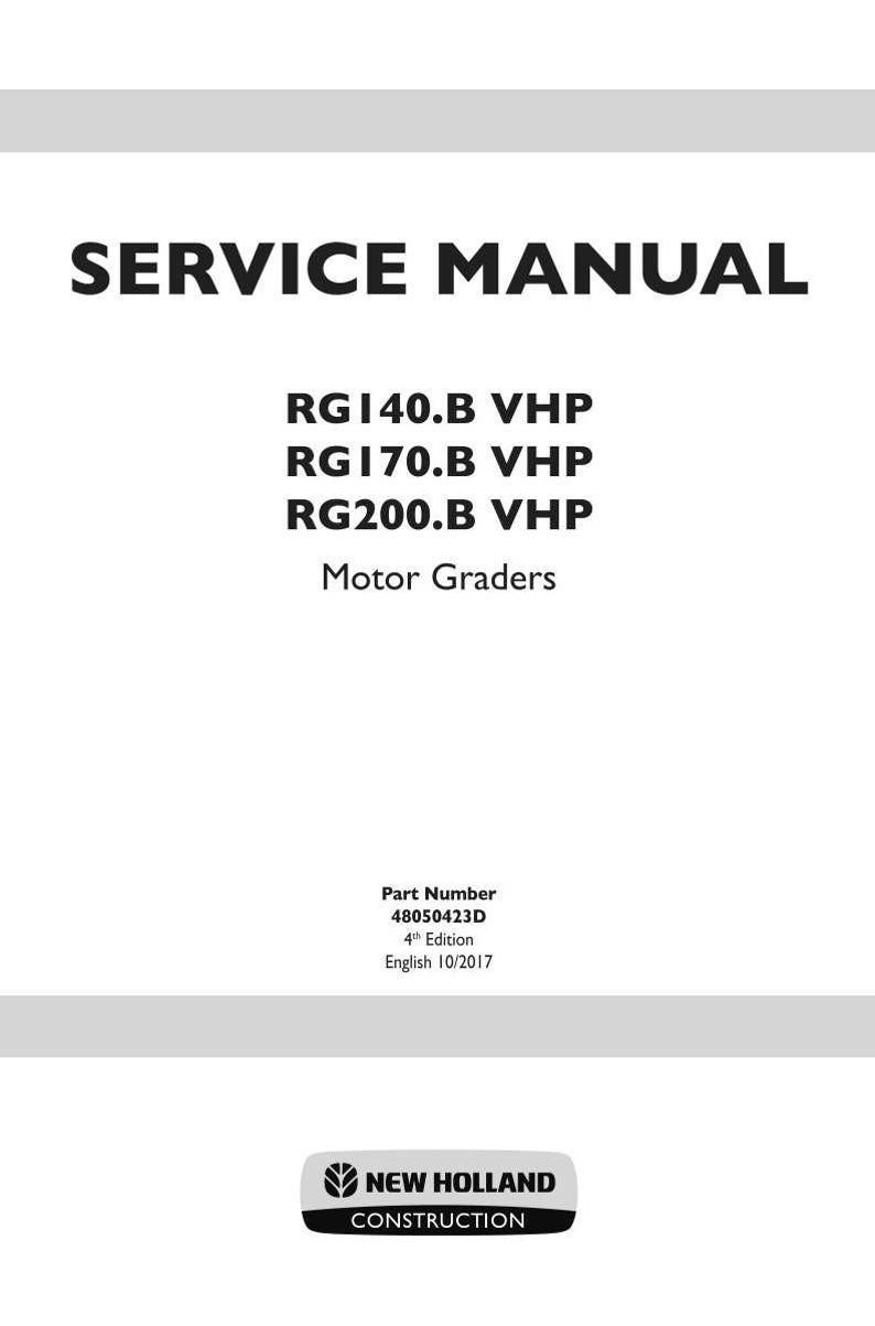 May include: A white service manual cover with the text "SERVICE MANUAL" in bold, black letters. Below, it lists "RG140.B VHP, RG170.B VHP, RG200.B VHP" and "Motor Graders". The bottom includes "Part Number 48050423D, 4th Edition, English 10/2017" and a New Holland Construction logo.