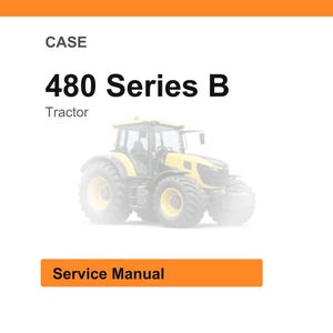 May include: A yellow and black tractor, model 480 Series B, is featured in this image. The word "CASE" is at the top, with "Tractor" below the model name. The words "Service Manual" are on an orange rectangle.
