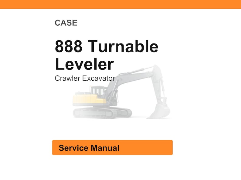 Pode incluir: Fundo branco com cabe&ccedil;alho e rodap&eacute; laranja. O texto diz "CASE" e "888 Turnable Leveler Crawler Excavator". Abaixo, uma imagem desbotada de uma escavadeira amarela e cinza. O texto "Service Manual" est&aacute; em um ret&acirc;ngulo laranja.