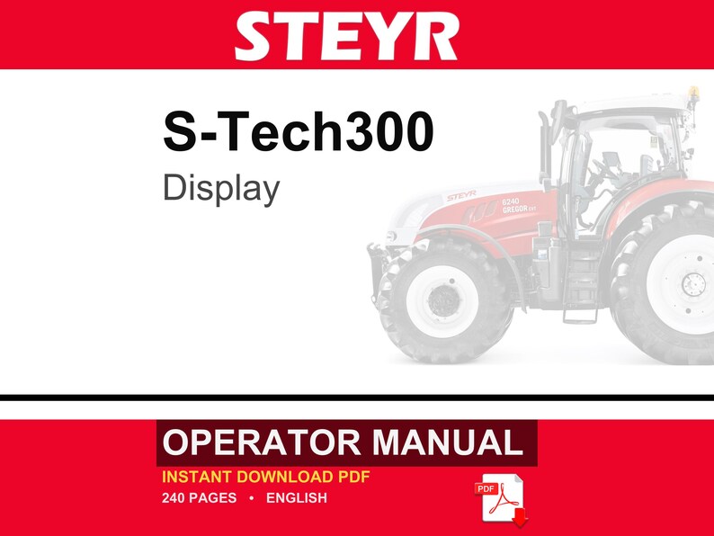 May include: An operator manual for the Steyr S-Tech300 display, featuring a red and white cover with the text STEYR, S-Tech300 Display, and OPERATOR MANUAL. The design includes a graphic of a red tractor and a PDF icon indicating a 240-page document.