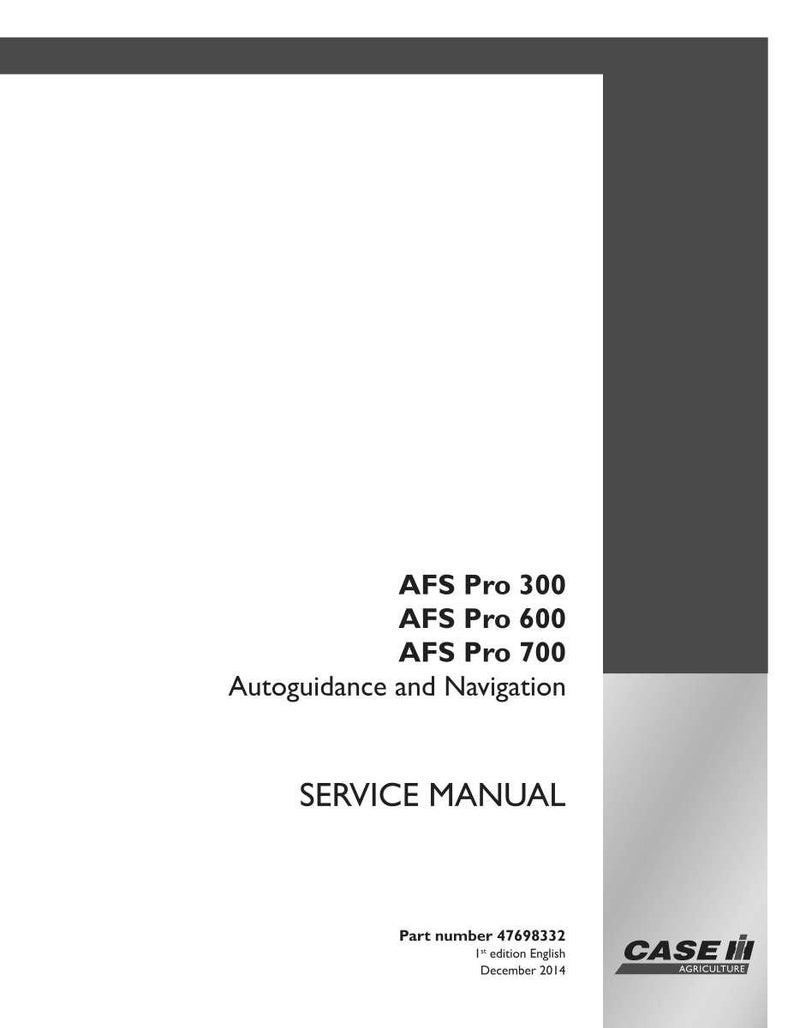 May include: A white service manual with the text "AFS Pro 300, AFS Pro 600, AFS Pro 700, Autoguidance and Navigation, SERVICE MANUAL." The manual includes the part number 47698332 and the Case IH Agriculture logo.
