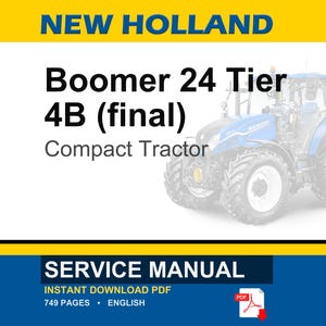 May include: A blue and white New Holland Boomer 24 Tier 4B compact tractor. The image includes the text "SERVICE MANUAL" and "INSTANT DOWNLOAD PDF". The manual is 749 pages and in English.