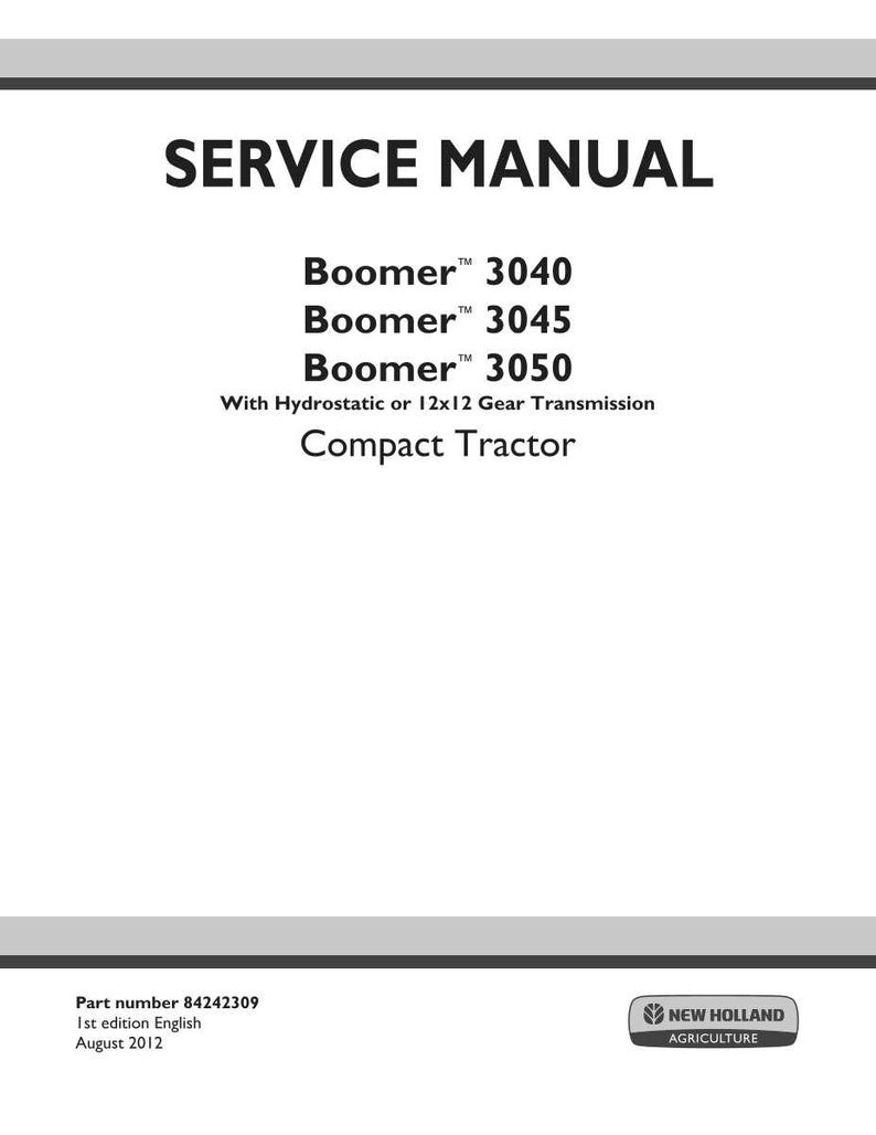 May include: A white service manual cover for New Holland Agriculture Boomer 3040, 3045, and 3050 compact tractors with hydrostatic or 12x12 gear transmission. The text includes part number 84242309, 1st edition English, and August 2012 date.
