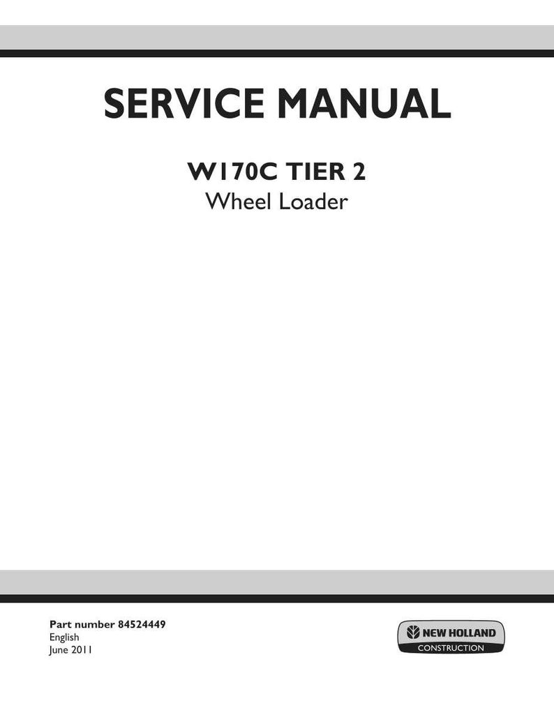 May include: A white service manual cover for a New Holland Construction W170C Tier 2 wheel loader. The text reads SERVICE MANUAL, W170C TIER 2, Wheel Loader, Part number 84524449, English, June 2011, and includes the New Holland Construction logo.