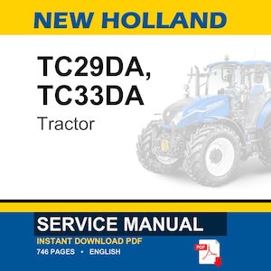 May include: A service manual for New Holland TC29DA and TC33DA tractors. The document cover features the text NEW HOLLAND, TC29DA, TC33DA, Tractor, and SERVICE MANUAL. A blue tractor is shown on the right, with a PDF icon and text at the bottom.