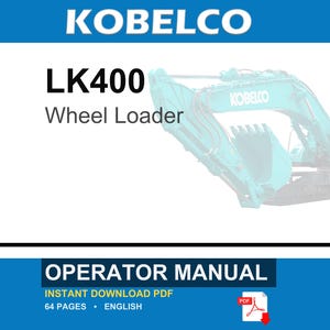 May include: An operator manual for a Kobelco LK400 wheel loader. The document cover features the text KOBELCO, LK400, Wheel Loader, and OPERATOR MANUAL. It includes a PDF icon, specifies 64 pages, and indicates the language is English.