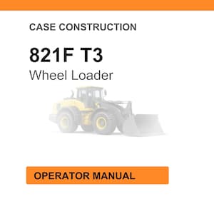 May include: Image of a wheel loader, model 821F T3, with the text "Case Construction" and "Operator Manual". The wheel loader is yellow and gray, with a large bucket. The background is white with an orange header.