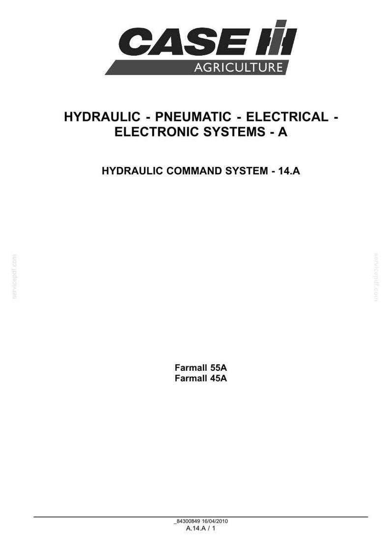 May include: A white document with the CASE IH Agriculture logo at the top. Text includes "HYDRAULIC - PNEUMATIC - ELECTRICAL - ELECTRONIC SYSTEMS - A" and "HYDRAULIC COMMAND SYSTEM - 14.A". Below are "Farmall 55A" and "Farmall 45A".