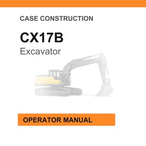 May include: White background with the text "CASE CONSTRUCTION" and "CX17B Excavator". Below the text is a faded image of an excavator. An orange rectangle at the bottom reads "OPERATOR MANUAL".