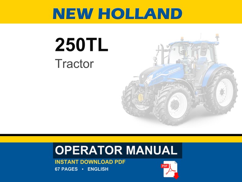 Peut inclure: Un manuel d'utilisation num&eacute;rique pour un tracteur New Holland 250TL. La couverture du document pr&eacute;sente le texte NEW HOLLAND, 250TL, Tractor et OPERATOR MANUAL. Il inclut un graphique de tracteur bleu, pr&eacute;cise 67 pages et un t&eacute;l&eacute;chargement PDF.