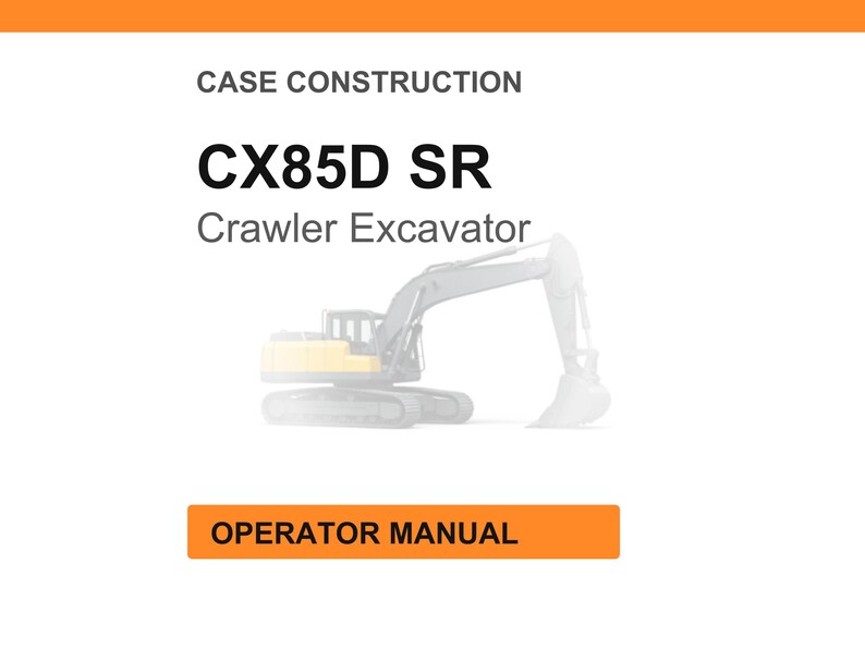 May include: An image of a document with the title "CASE CONSTRUCTION" and the text "CX85D SR Crawler Excavator". Below the text is a faded image of a crawler excavator. At the bottom is an orange rectangle with the words "OPERATOR MANUAL".