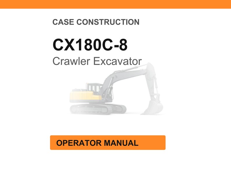 May include: White background with the text "CASE CONSTRUCTION" and "CX180C-8 Crawler Excavator." An illustration of a crawler excavator is below the text. The words "OPERATOR MANUAL" are in an orange rectangle.
