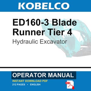 May include: An operator manual for a Kobelco ED160-3 Blade Runner Tier 4 hydraulic excavator. The document cover features the brand name, model number, and a partial image of a teal excavator. It specifies 212 pages in English as a PDF download.