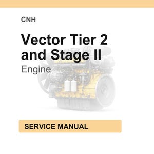 May include: A service manual cover with the text "CNH Vector Tier 2 and Stage II Engine." The image features a detailed engine diagram in yellow and gray tones, with a tan banner at the bottom that reads "SERVICE MANUAL."