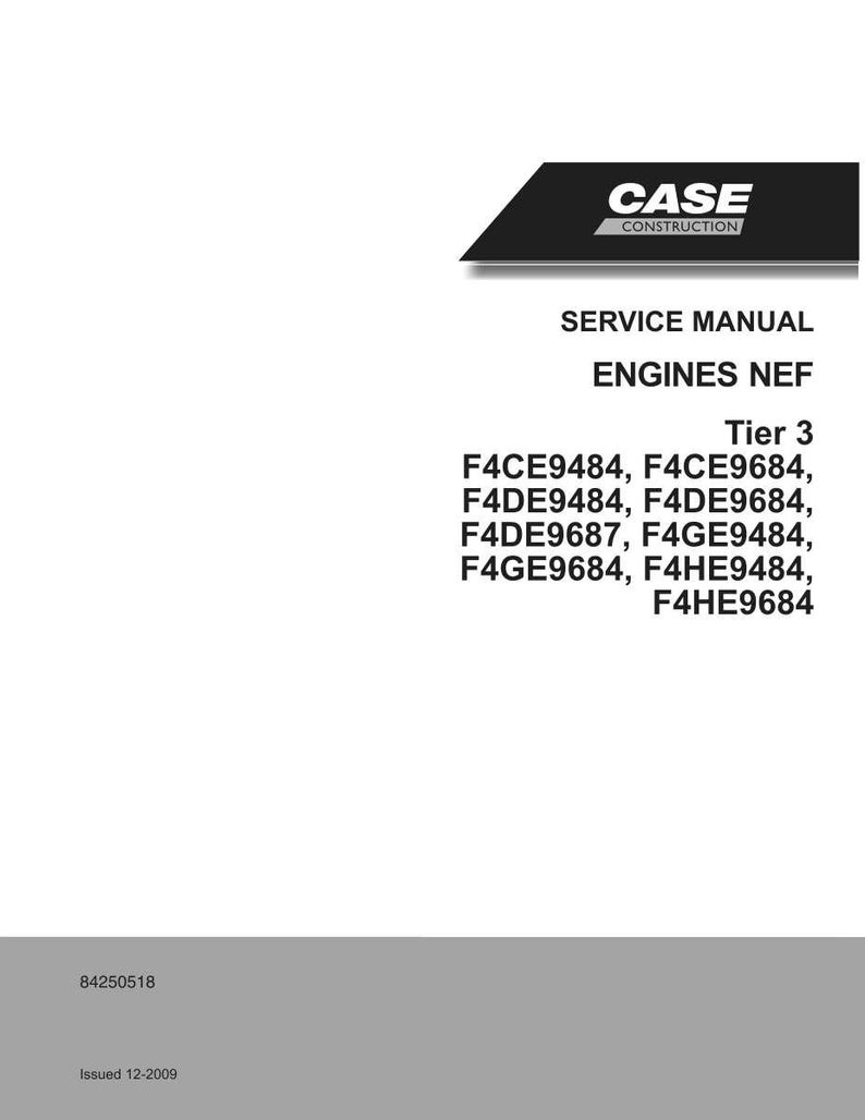 May include: A white service manual with the "CASE CONSTRUCTION" logo. The manual is for ENGINES NEF Tier 3, with model numbers F4CE9484, F4CE9684, F4DE9484, F4DE9684, F4DE9687, F4GE9484, F4GE9684, F4HE9484, and F4HE9684. The document was issued in 12-2009.