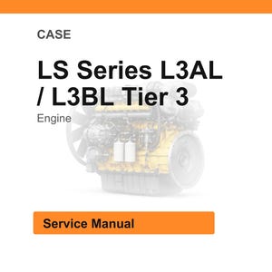 May include: White background with an orange header and footer. The text reads "CASE" and "LS Series L3AL / L3BL Tier 3 Engine". A detailed image of an engine is in the center. The text "Service Manual" is in an orange box.