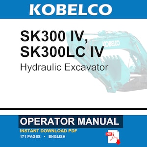 May include: A digital operator manual for a Kobelco SK300 IV and SK300LC IV hydraulic excavator. The document cover features the brand name, model numbers, and a partial view of a teal excavator. It specifies 171 pages in English.